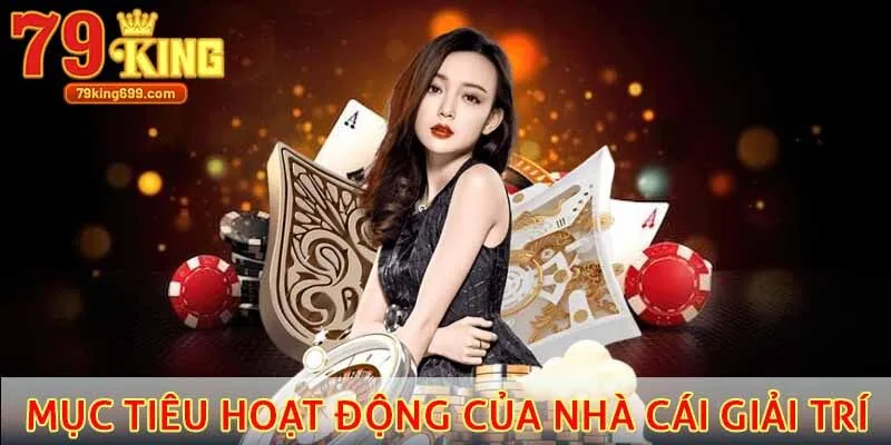 Mục tiêu hoạt động của nhà cái giải trí