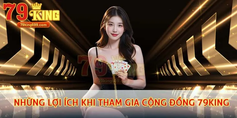 Những lợi ích khi tham gia cộng đồng 79king